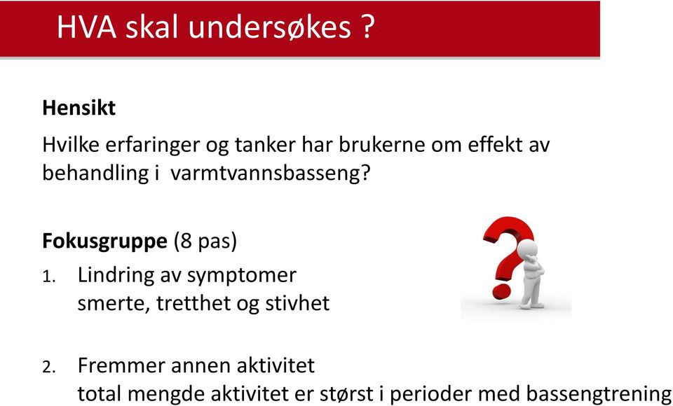 behandling i varmtvannsbasseng? Fokusgruppe (8 pas) 1.