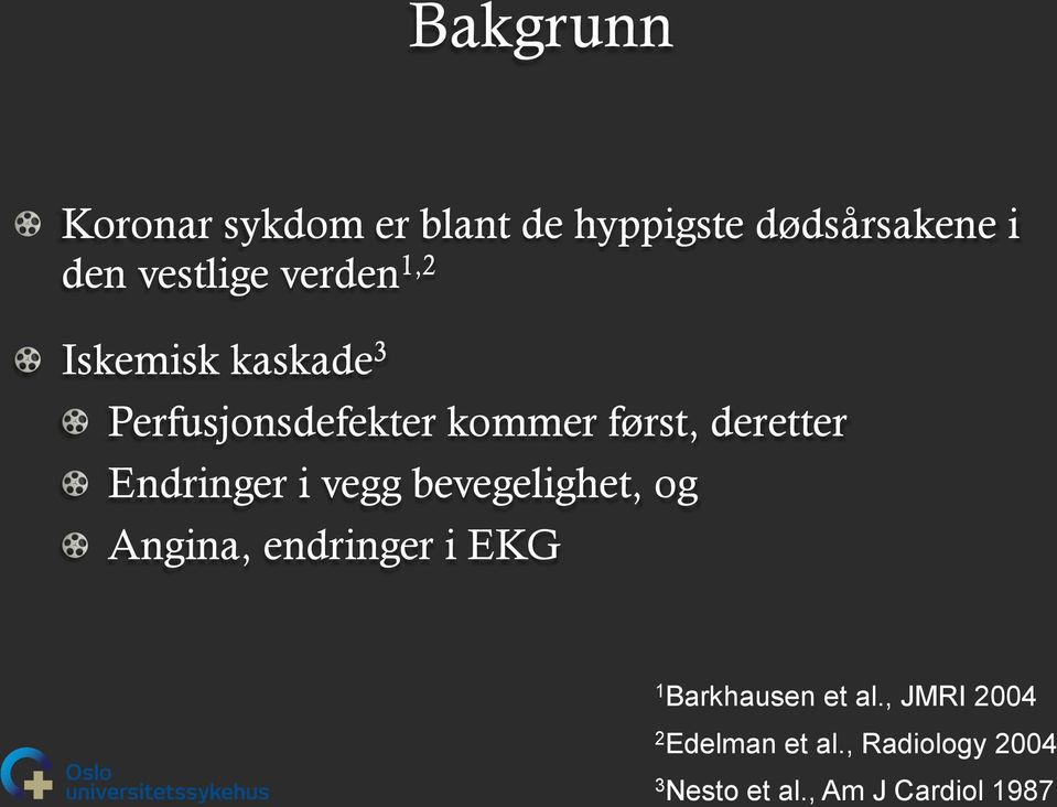 Iskemisk kaskade 3! Perfusjonsdefekter kommer først, deretter!