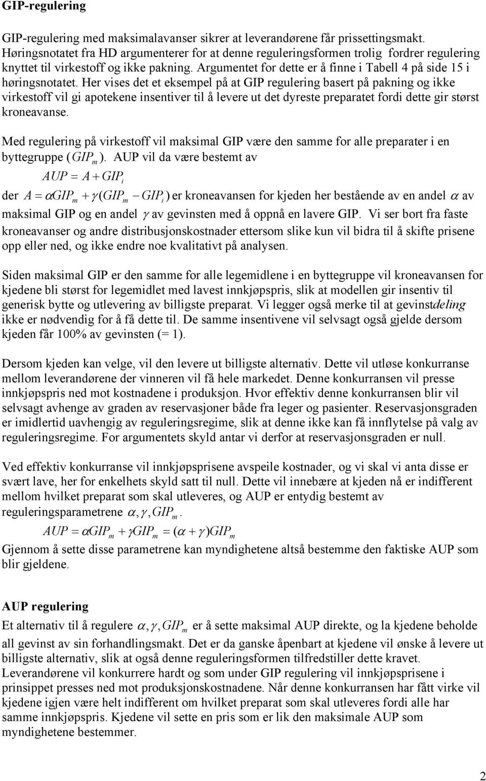 Argumentet for dette er å finne i Tabell 4 på side 15 i høringsnotatet.