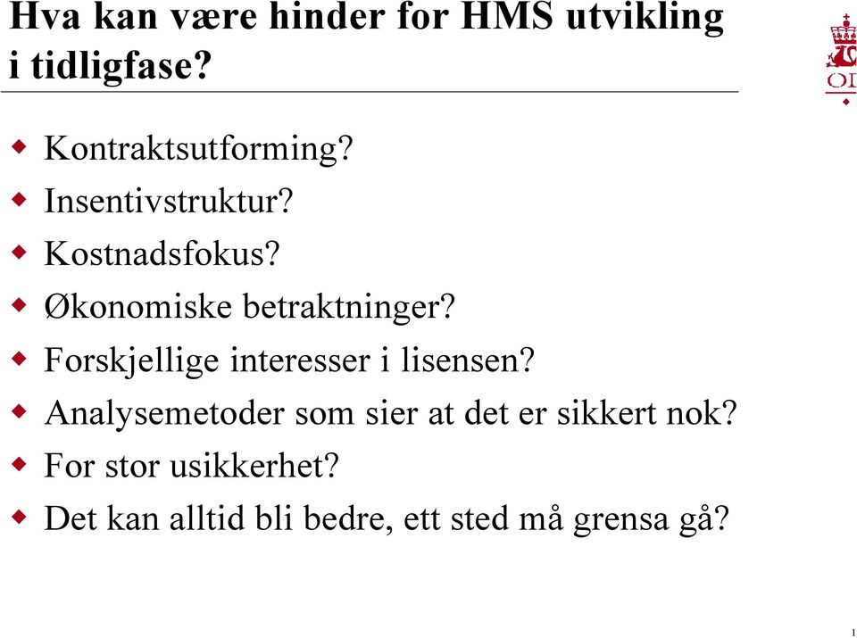 Økonomiske betraktninger? Forskjellige interesser i lisensen?