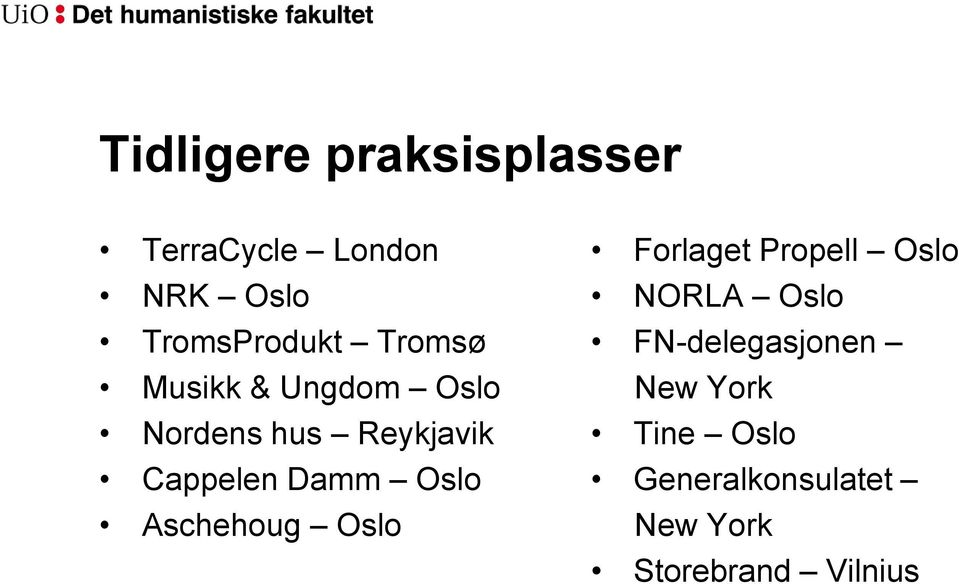 Oslo Aschehoug Oslo Forlaget Propell Oslo NORLA Oslo
