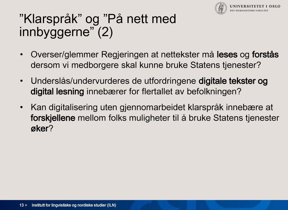 Underslås/undervurderes de utfordringene digitale tekster og digital lesning innebærer for flertallet av