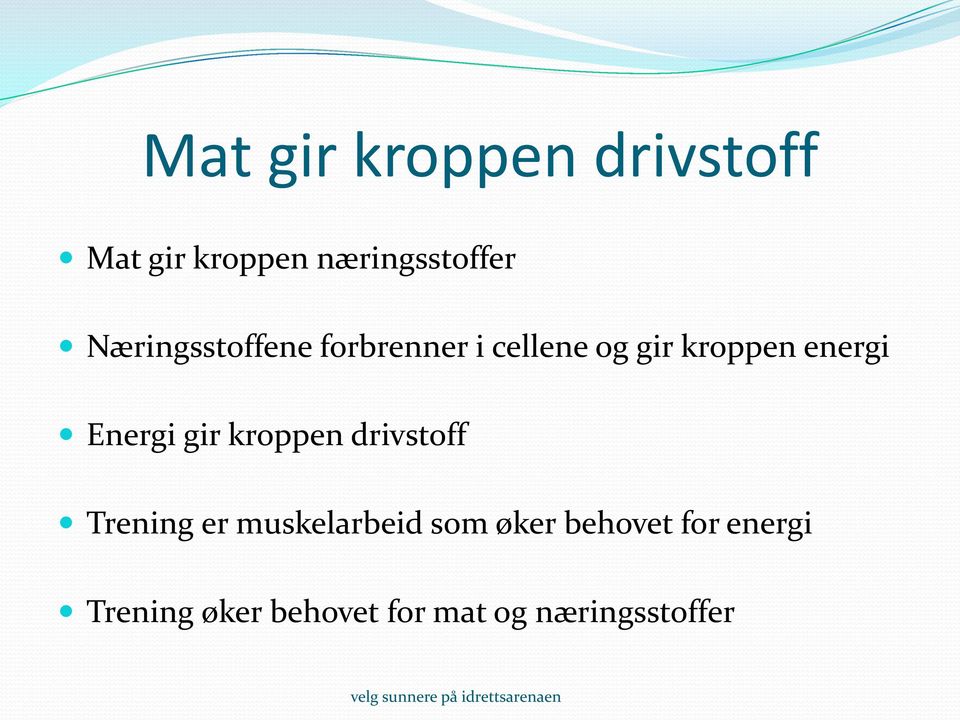 Energi gir kroppen drivstoff Trening er muskelarbeid som