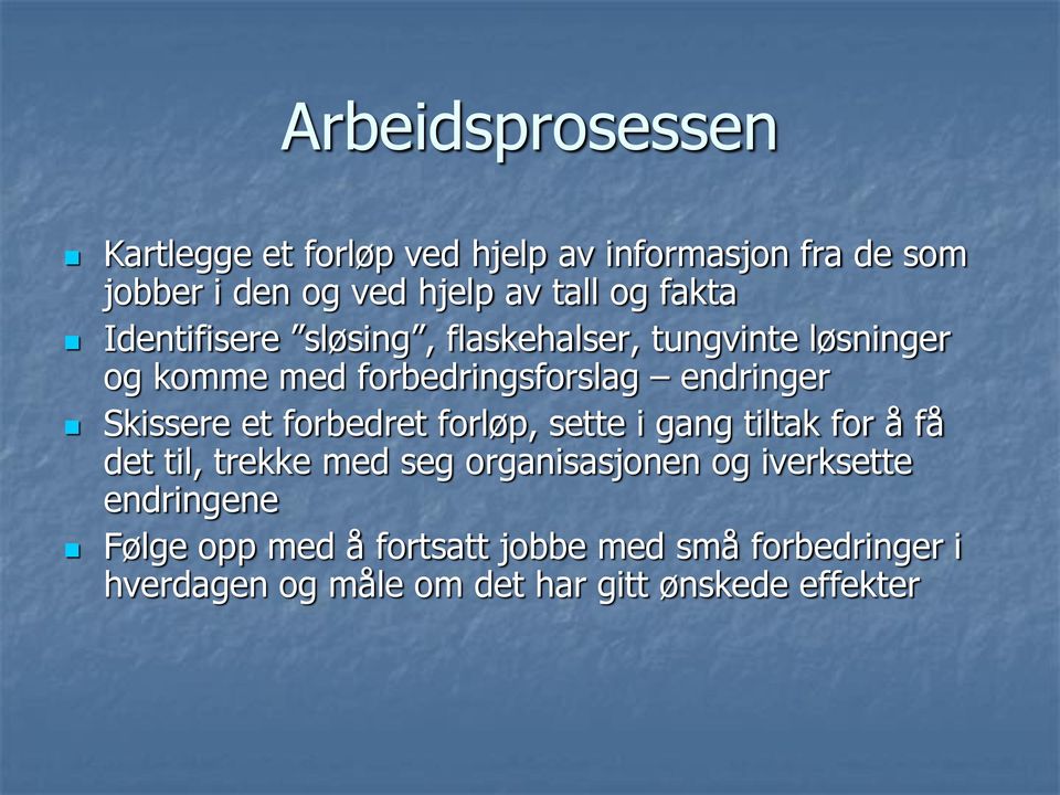 Skissere et forbedret forløp, sette i gang tiltak for å få det til, trekke med seg organisasjonen og