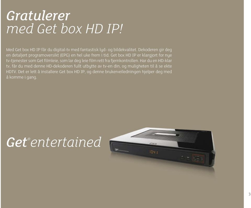 Get box HD IP er klargjort for nye tv-tjenester som Get filmleie, som lar deg leie film rett fra fjernkontrollen.