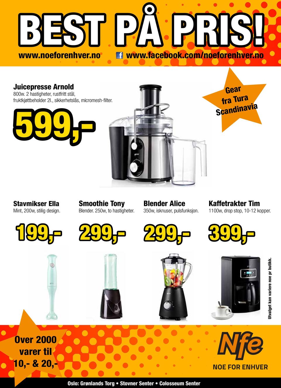 Kaffetrakter Tim 1100w, drop stop, 10-12 kopper. 199,- 299,- 299,- Juicepresse Arnold 800w.