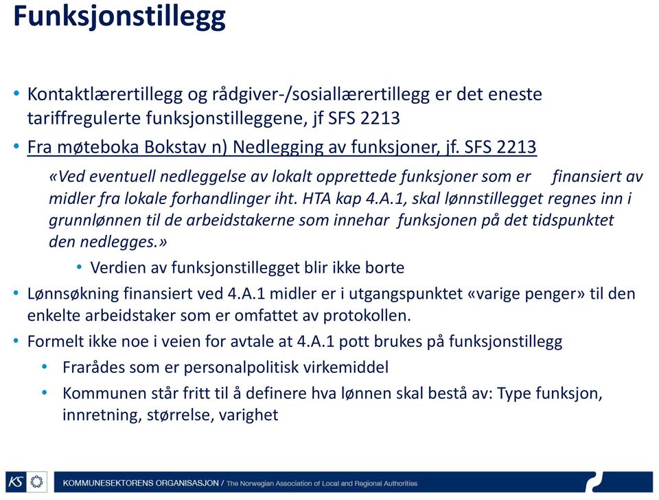 kap 4.A.1, skal lønnstillegget regnes inn i grunnlønnen til de arbeidstakerne som innehar funksjonen på det tidspunktet den nedlegges.