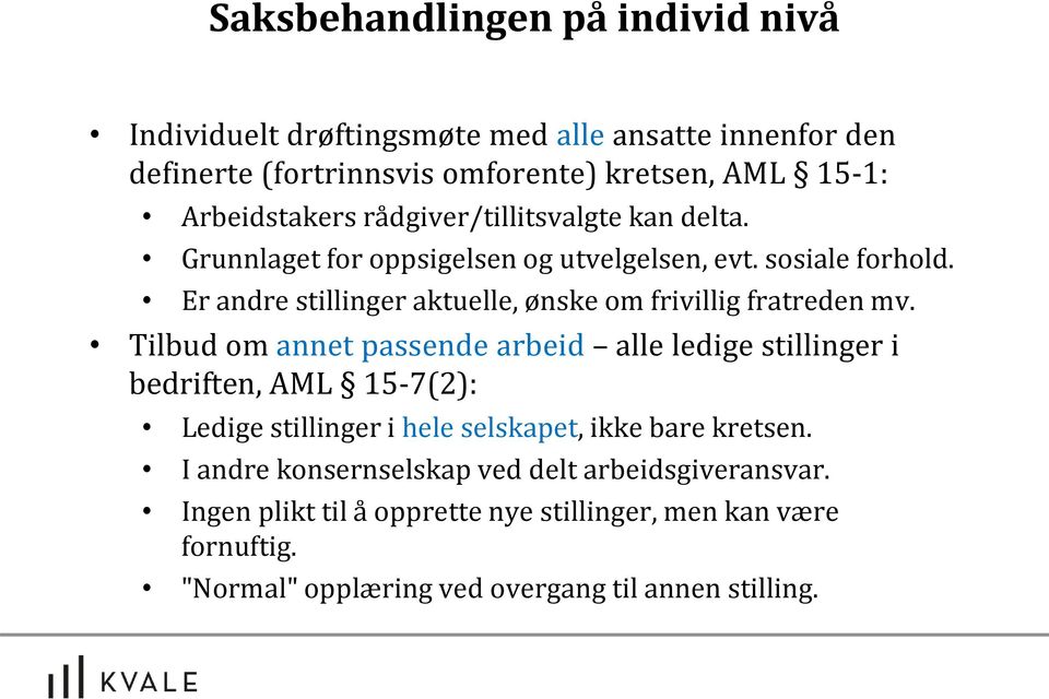 Er andre stillinger aktuelle, ønske om frivillig fratreden mv.