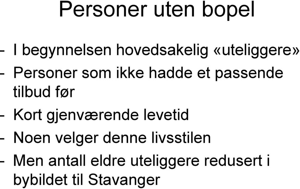 før - Kort gjenværende levetid - Noen velger denne