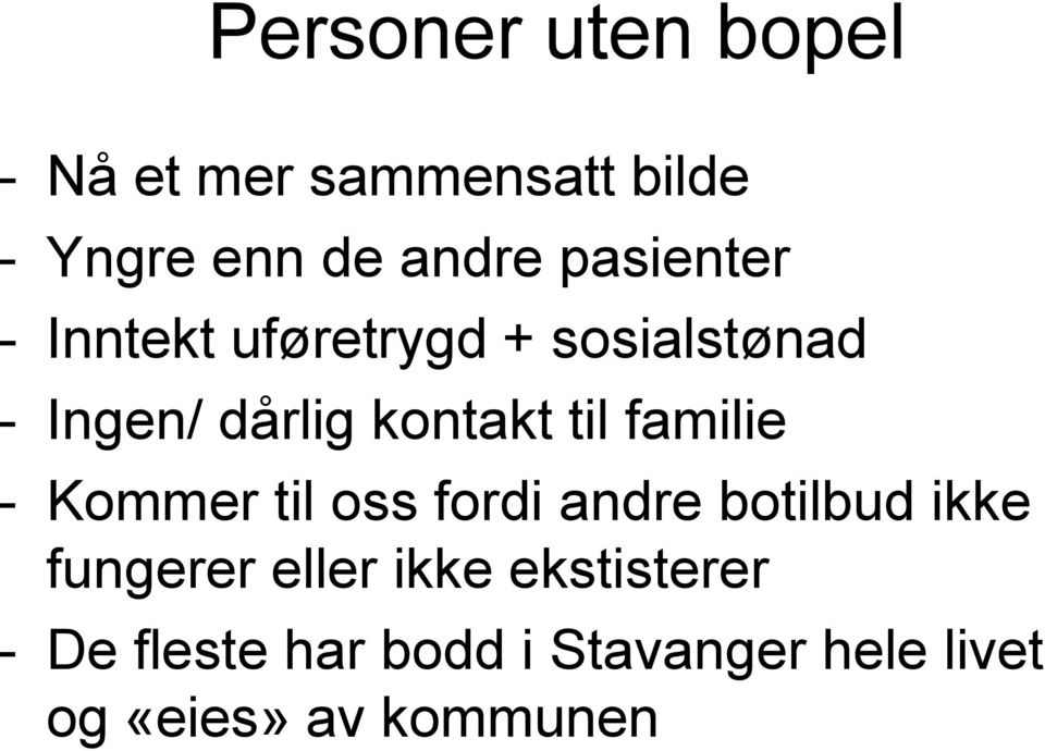 til familie - Kommer til oss fordi andre botilbud ikke fungerer eller