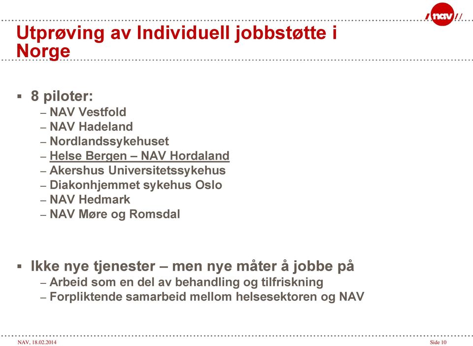 sykehus Oslo NAV Hedmark NAV Møre og Romsdal Ikke nye tjenester men nye måter å jobbe på Arbeid