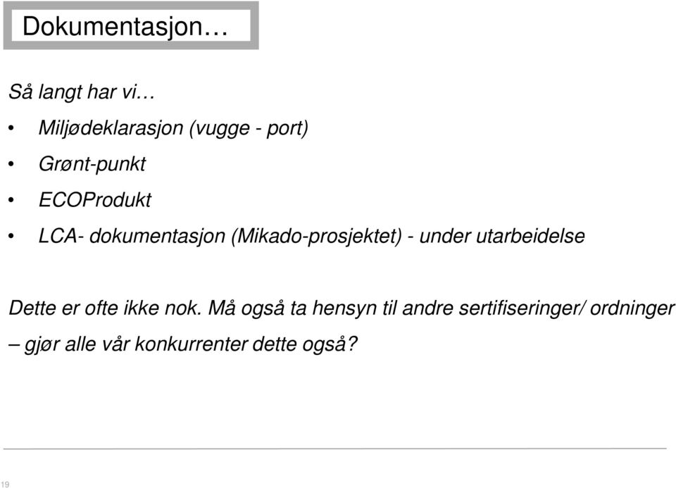 under utarbeidelse Dette er ofte ikke nok.