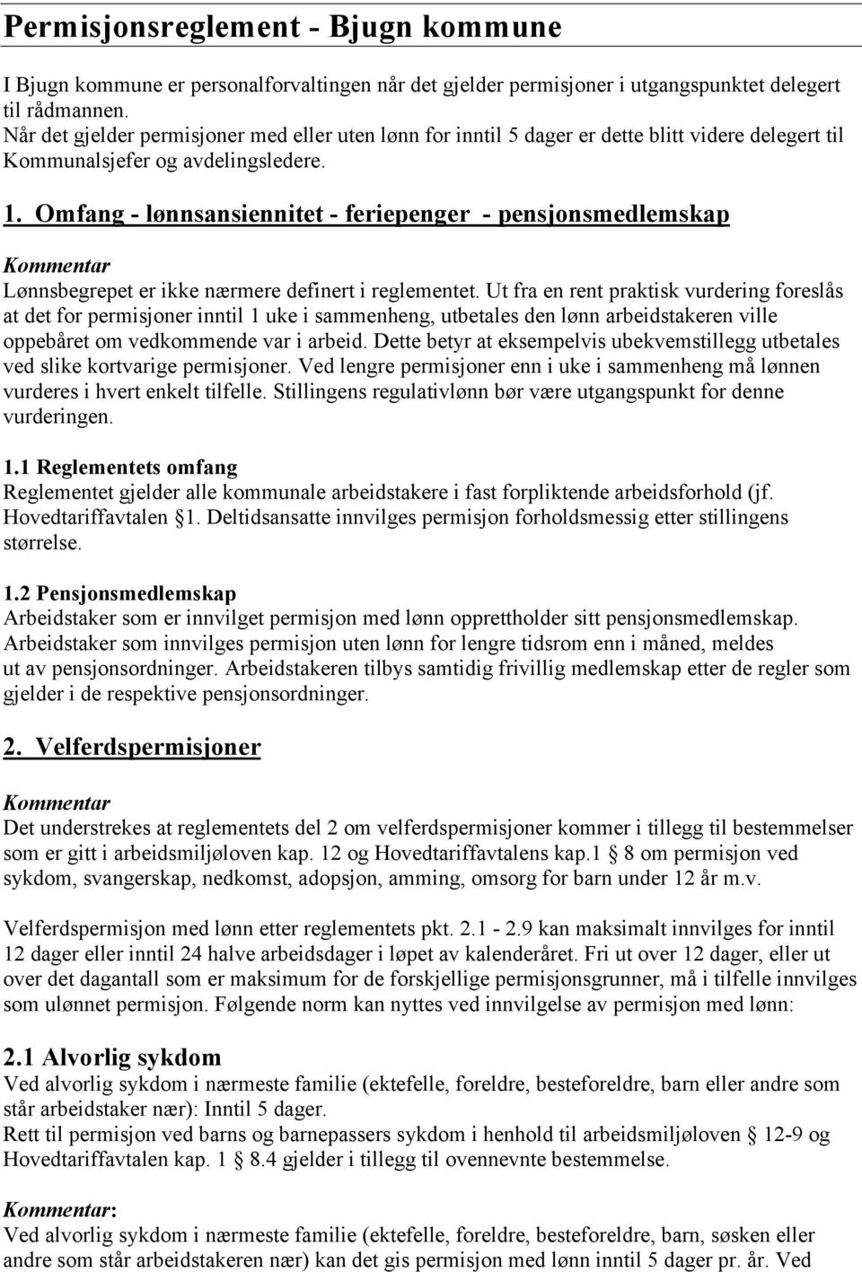 Omfang - lønnsansiennitet - feriepenger - pensjonsmedlemskap Lønnsbegrepet er ikke nærmere definert i reglementet.