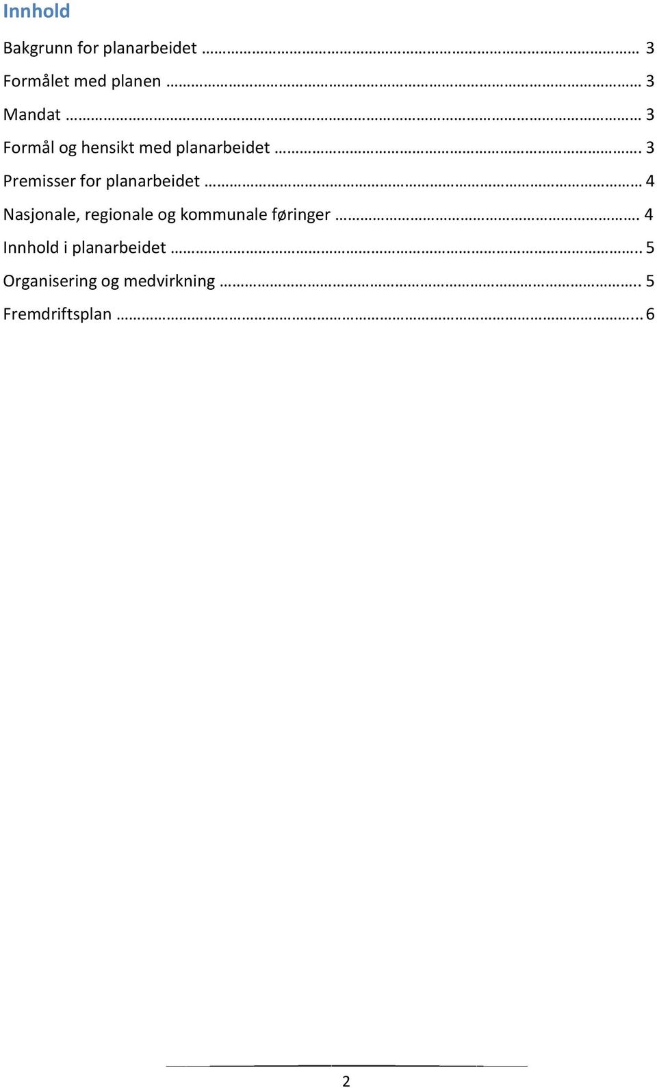 3 Premisser for planarbeidet 4 Nasjonale, regionale og kommunale