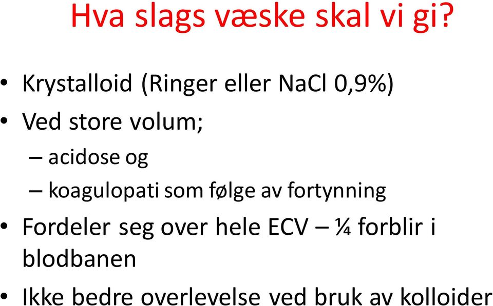 acidose og koagulopati som følge av fortynning Fordeler