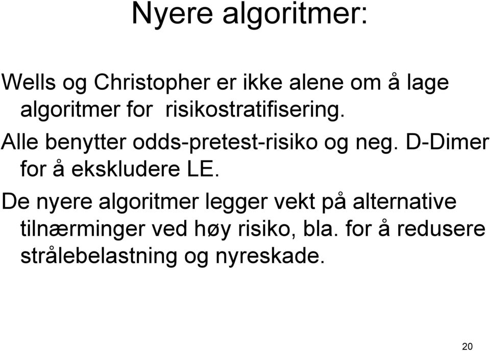 D-Dimer for å ekskludere LE.