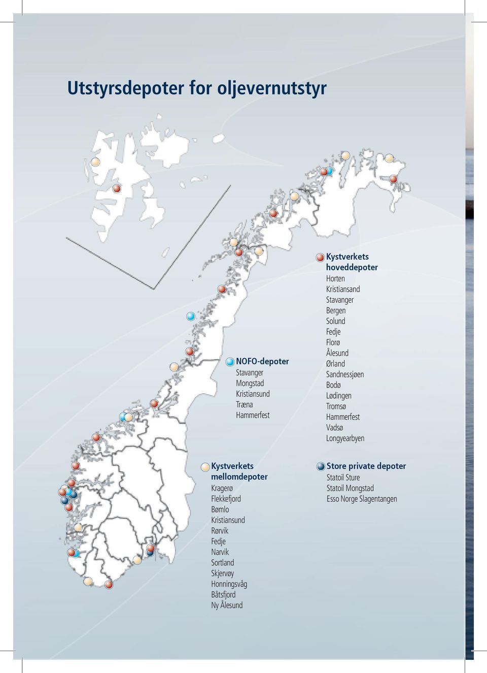 Hammerfest Vadsø Longyearbyen Kystverkets mellomdepoter Kragerø Flekkefjord Bømlo Kristiansund Rørvik Fedje Narvik