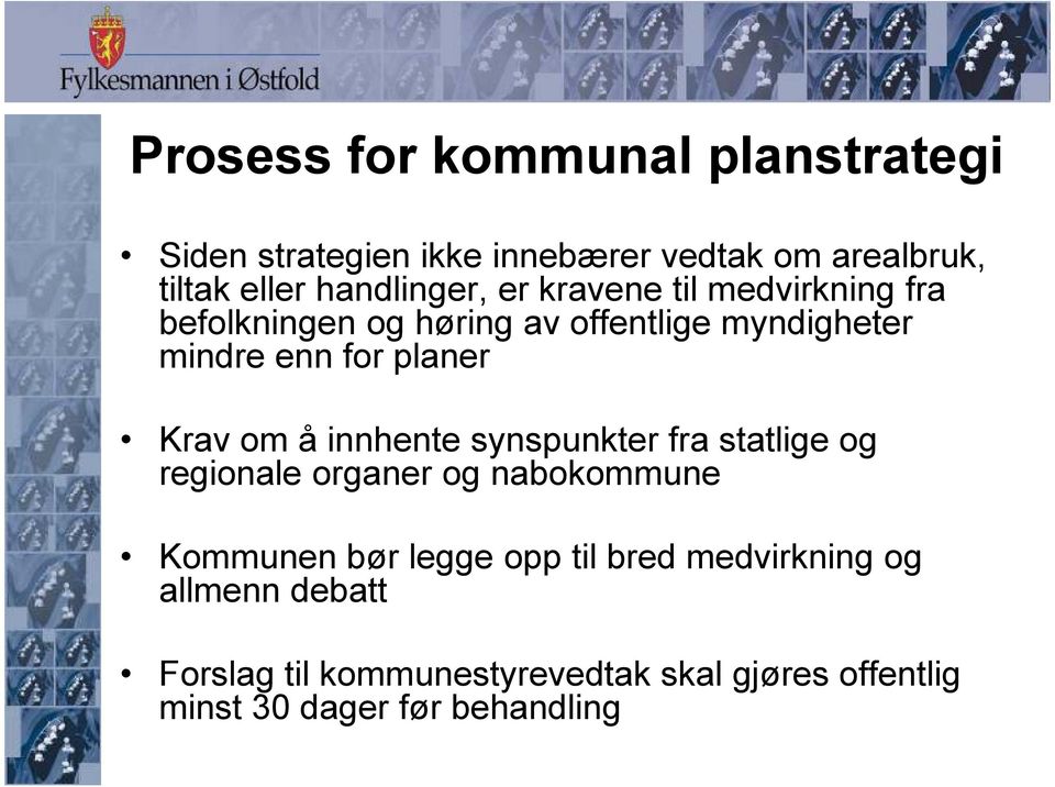 planer Krav om å innhente synspunkter fra statlige og regionale organer og nabokommune Kommunen bør legge opp