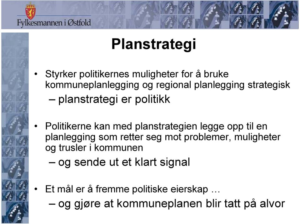 til en planlegging som retter seg mot problemer, muligheter og trusler i kommunen og sende ut