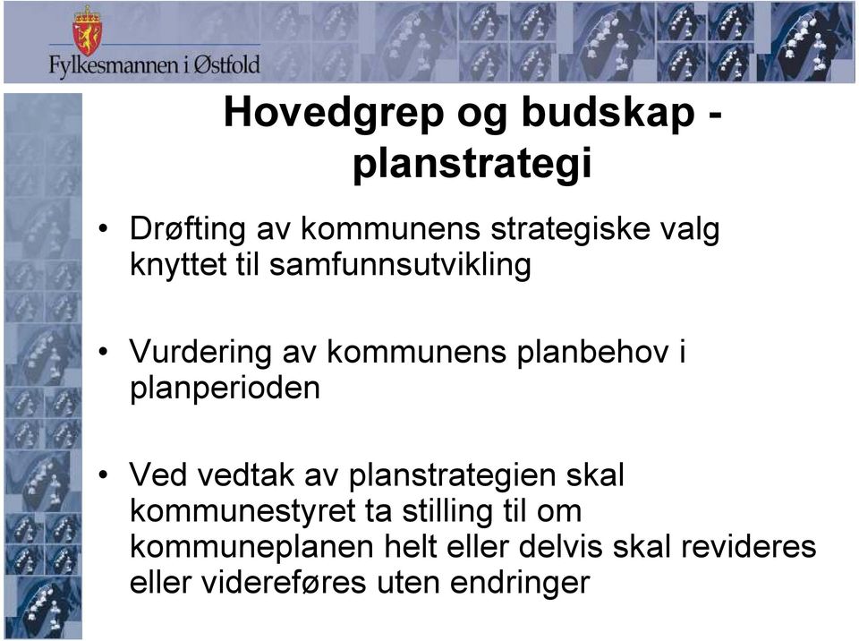 planperioden Ved vedtak av planstrategien skal kommunestyret ta stilling