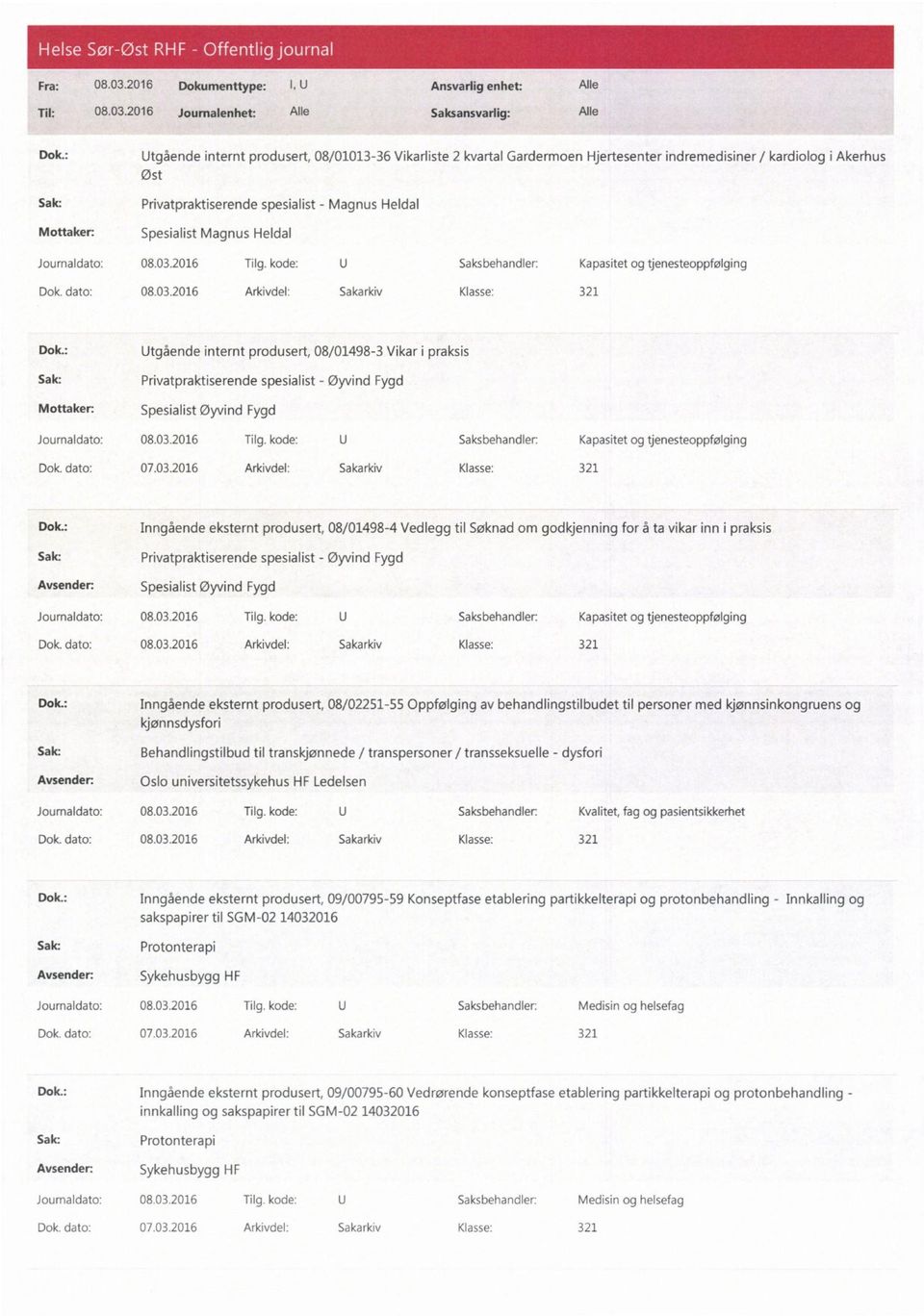 Dok.: Utgående internt produsert, 08/01498-3 Vikar i praksis Privatpraktiserende spesialist - Øyvind Fygd Spesialist Øyvind Fygd Dok.