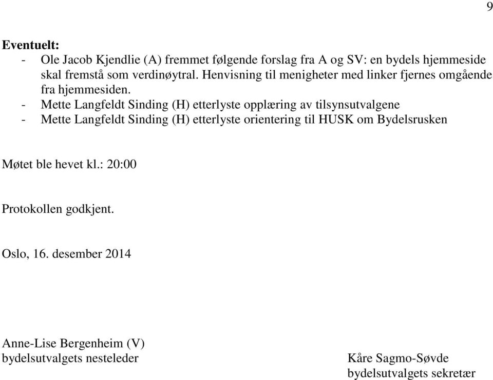 - Mette Langfeldt Sinding (H) etterlyste opplæring av tilsynsutvalgene - Mette Langfeldt Sinding (H) etterlyste orientering til