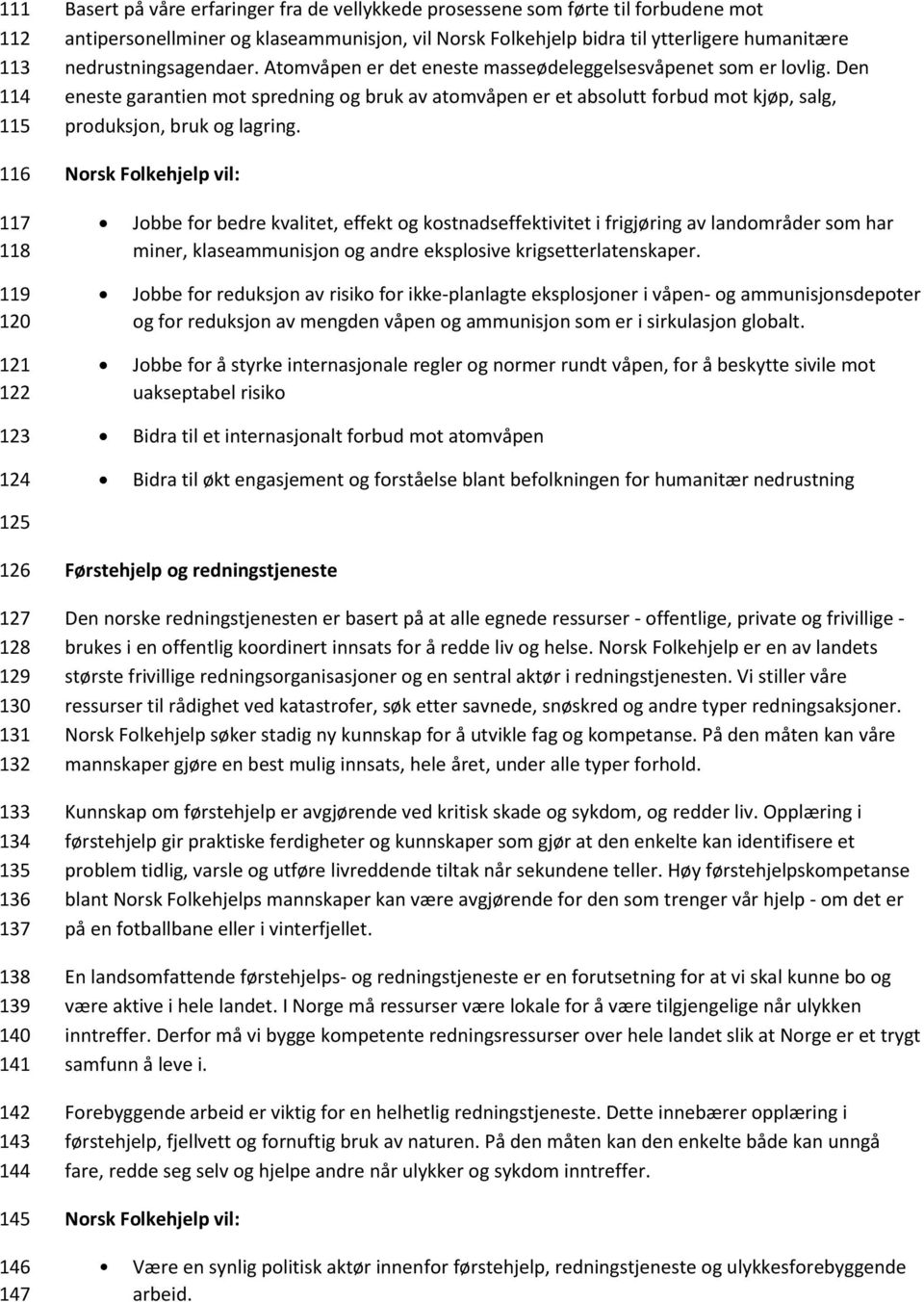 Den eneste garantien mot spredning og bruk av atomvåpen er et absolutt forbud mot kjøp, salg, produksjon, bruk og lagring.