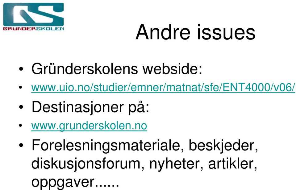 Destinasjoner på: www.grunderskolen.