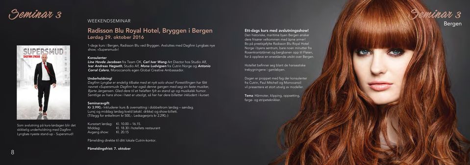 Creative Ambassador. Ett-dags kurs med avslutningsshow! Den historiske, maritime byen Bergen ønsker dere frisører velkommen med åpne armer!