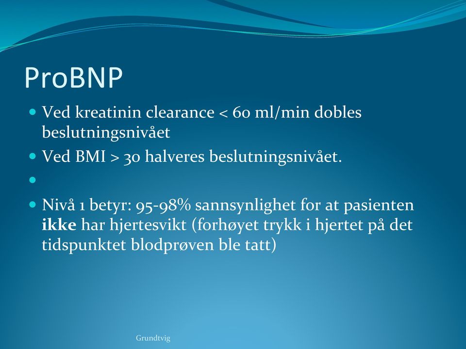 Ved*BMI*>*30*halveres*beslutningsnivået.*! **!