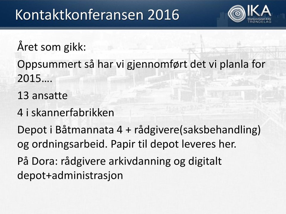 13 ansatte 4 i skannerfabrikken Depot i Båtmannata 4 +