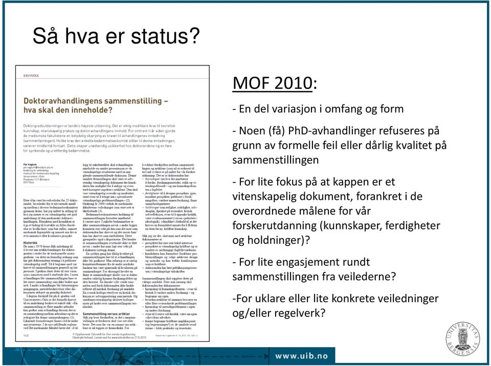 eller dårlig kvalitet på sammenstillingen For lite fokus på at kappen er et vitenskapelig dokument, forankret i