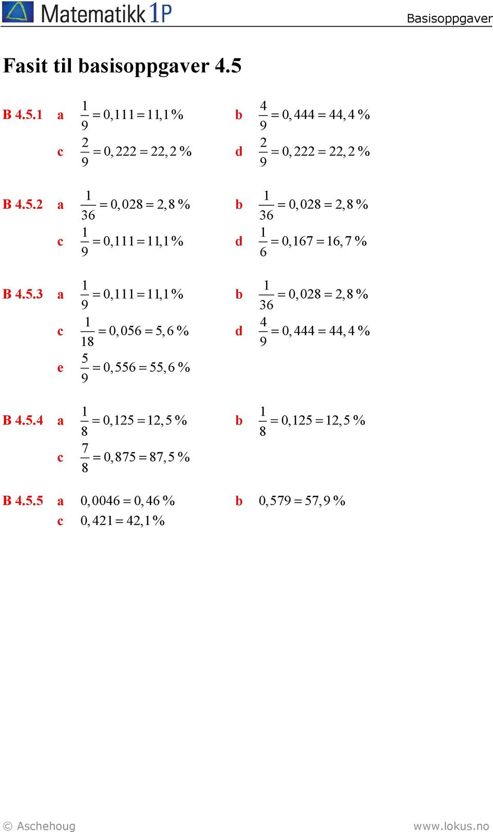 a 2 a 3 a e 4 a 0,, % 9 = = b 4 0,444 44,4 % 9 = = 2 0,222 22,2 % 9 = = d 2 0,222 22,2 % 9 = = 0,028 2,8 % 36 =