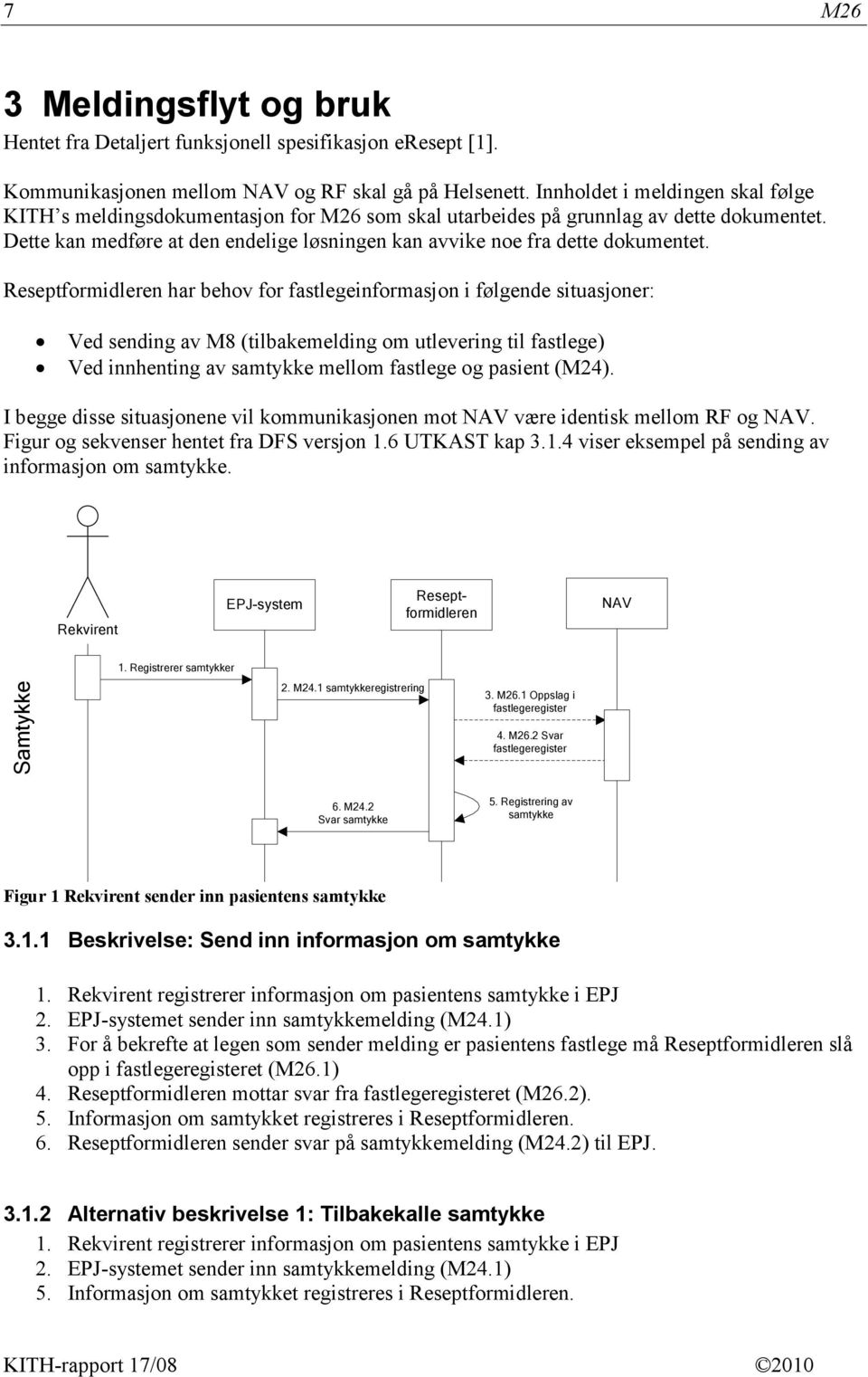 Dette kan medføre at den endelige løsningen kan avvike noe fra dette dokumentet.