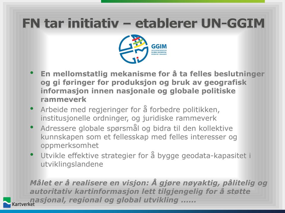 spørsmål og bidra til den kollektive kunnskapen som et fellesskap med felles interesser og oppmerksomhet Utvikle effektive strategier for å bygge geodata-kapasitet i