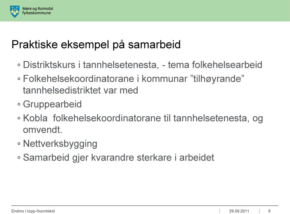 var med Gruppearbeid Kobla folkehelsekoordinatorane til tannhelsetenesta, og omvendt.