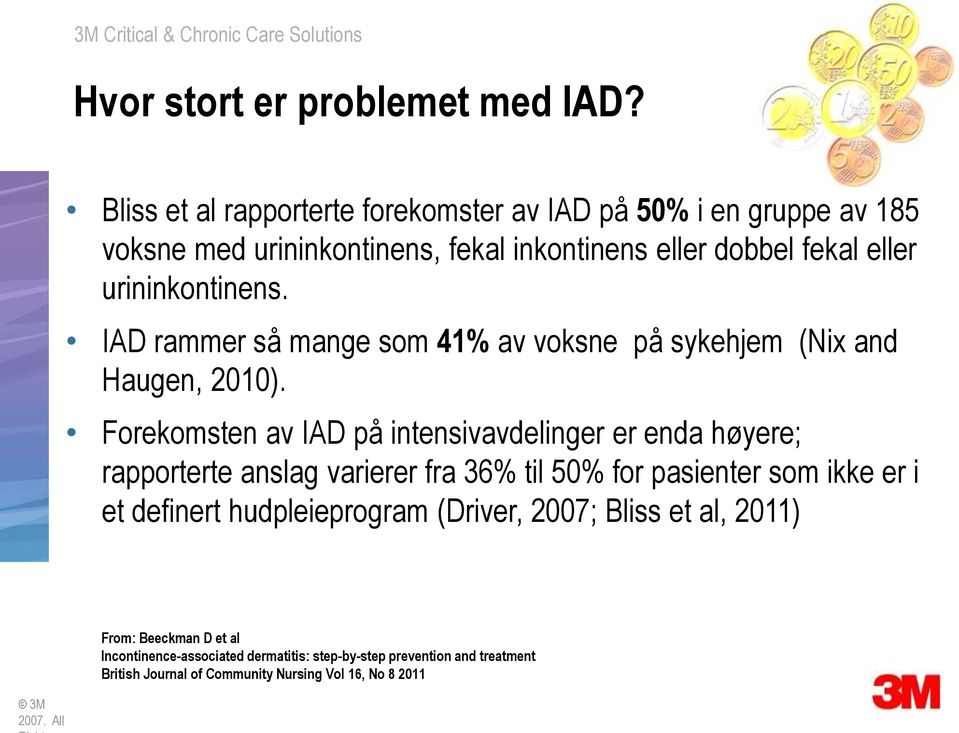 urininkontinens. IAD rammer så mange som 41% av voksne på sykehjem (Nix and Haugen, 2010).