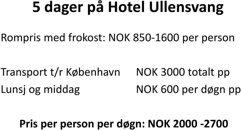 København Lunsj og middag NOK 3000 totalt pp