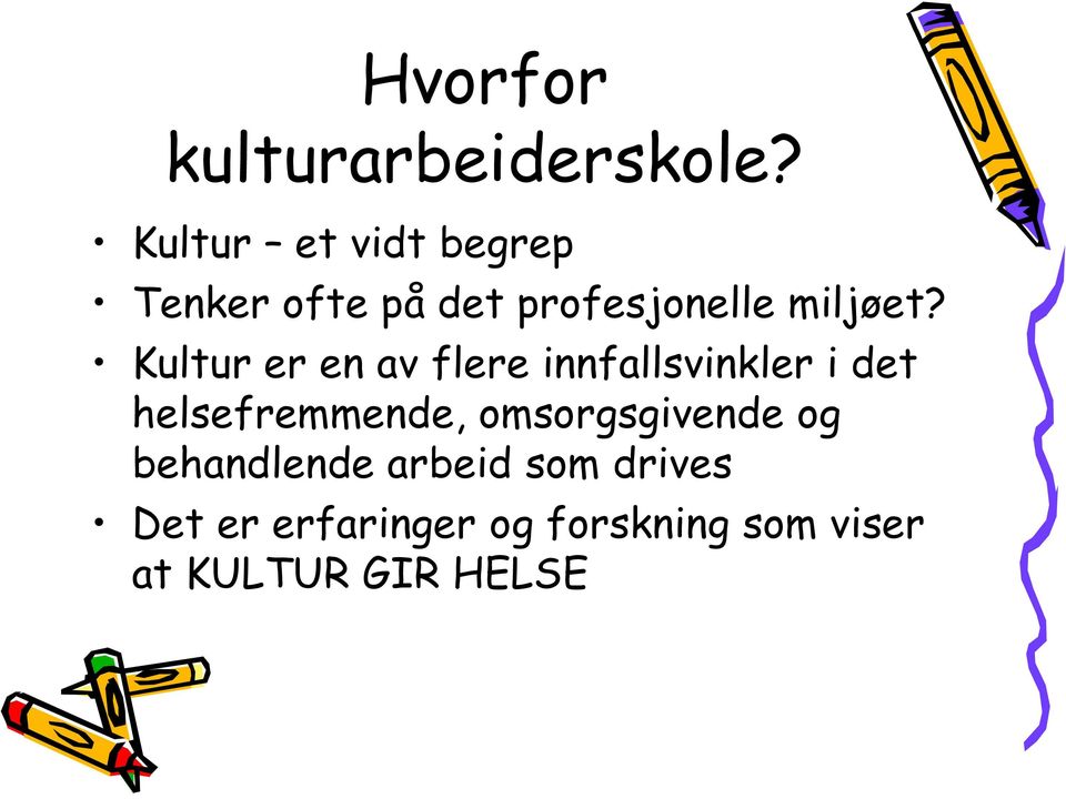 Kultur er en av flere innfallsvinkler i det helsefremmende,