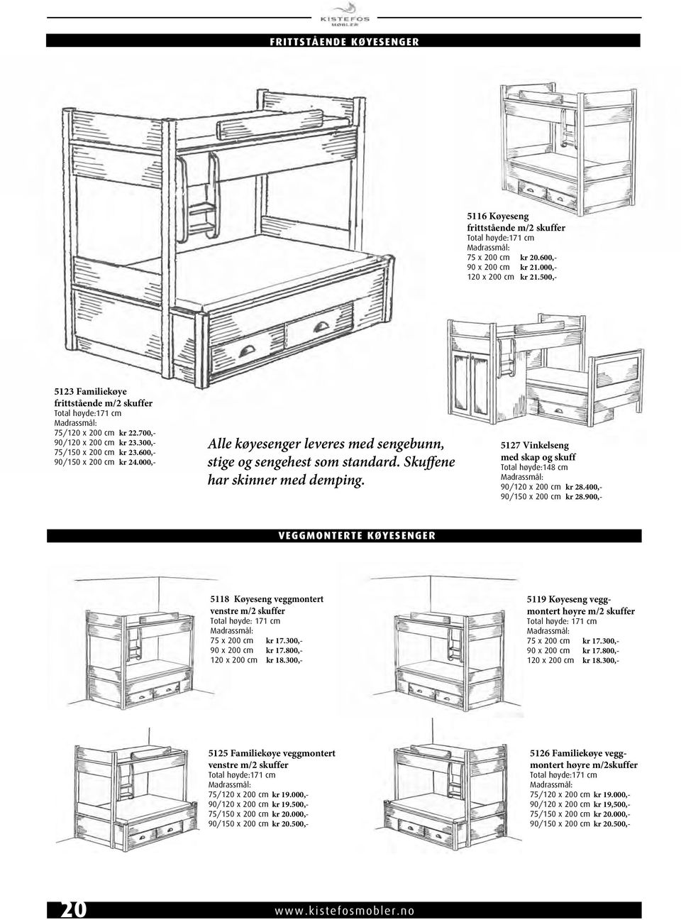 000,- Alle køyesenger leveres med sengebunn, stige og sengehest som standard. Skuffene har skinner med demping. 5127 Vinkelseng med skap og skuff Total høyde:148 cm 90/120 x 200 cm kr 28.