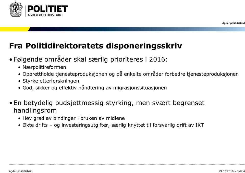 håndtering av migrasjonssituasjonen En betydelig budsjettmessig styrking, men svært begrenset handlingsrom Høy grad av