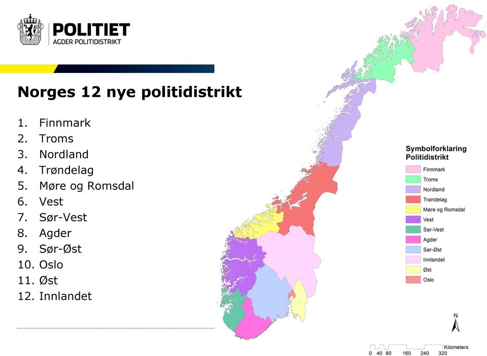 Møre og Romsdal 6. Vest 7. Sør-Vest 8.