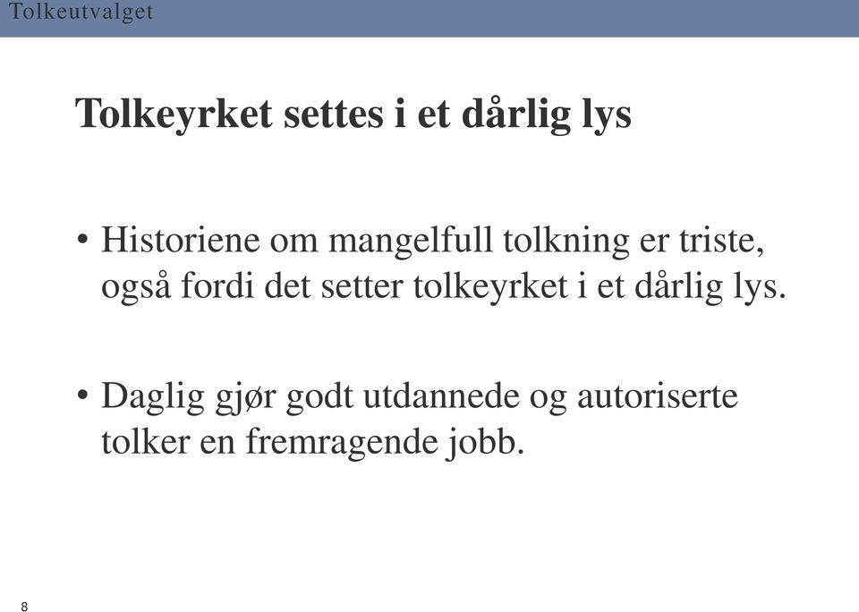 setter tolkeyrket i et dårlig lys.