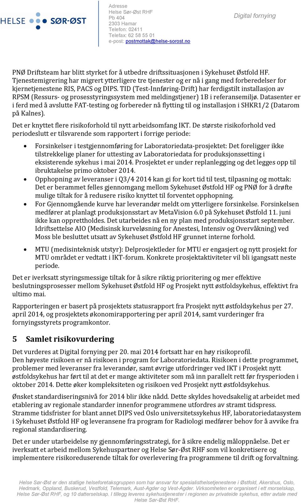 TID (Test-Innføring-Drift) har ferdigstilt installasjon av RPSM (Ressurs- og prosesstyringssystem med meldingstjener) 1B i referansemiljø.