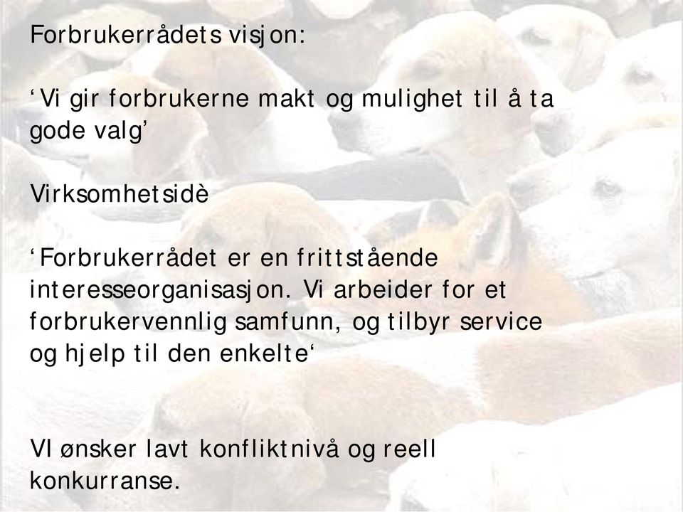 Vi arbeider for et forbrukervennlig samfunn, og tilbyr service og hjelp til