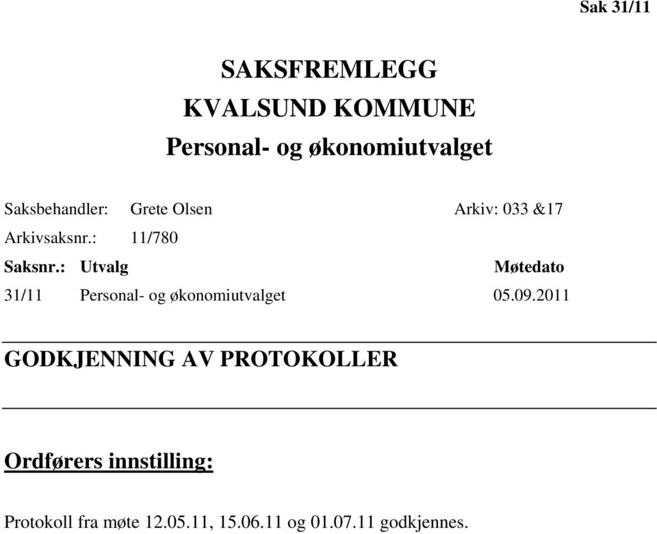 : Utvalg Møtedato 31/11 Personal- og økonomiutvalget 05.09.