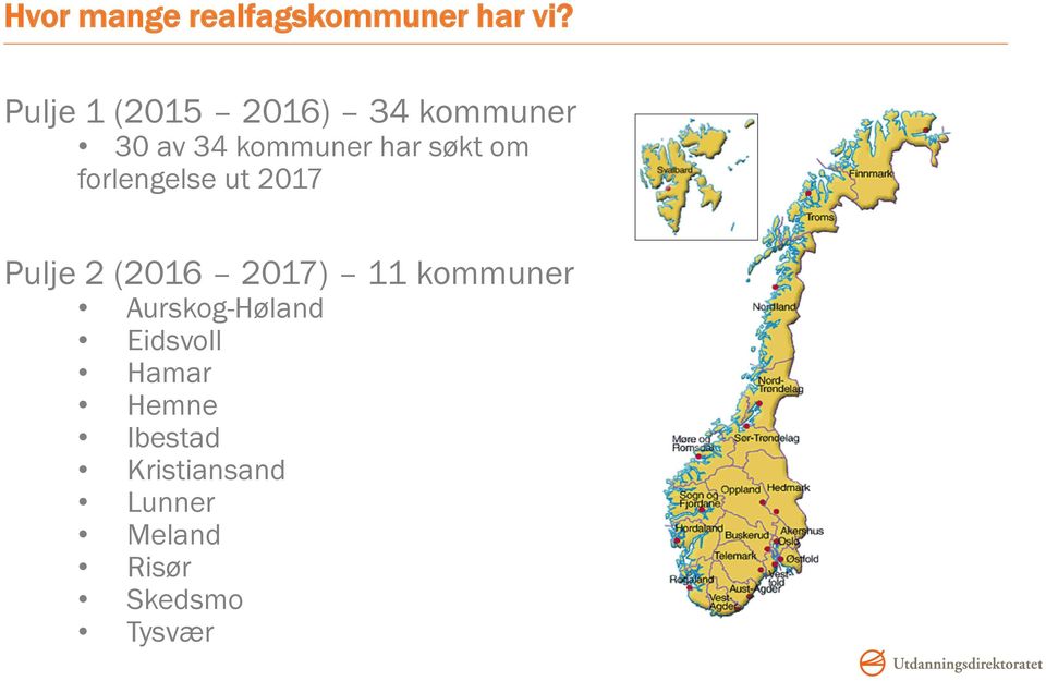 om forlengelse ut 2017 Pulje 2 (2016 2017) 11 kommuner