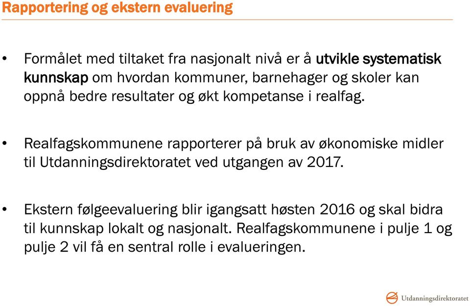 Realfagskommunene rapporterer på bruk av økonomiske midler til Utdanningsdirektoratet ved utgangen av 2017.