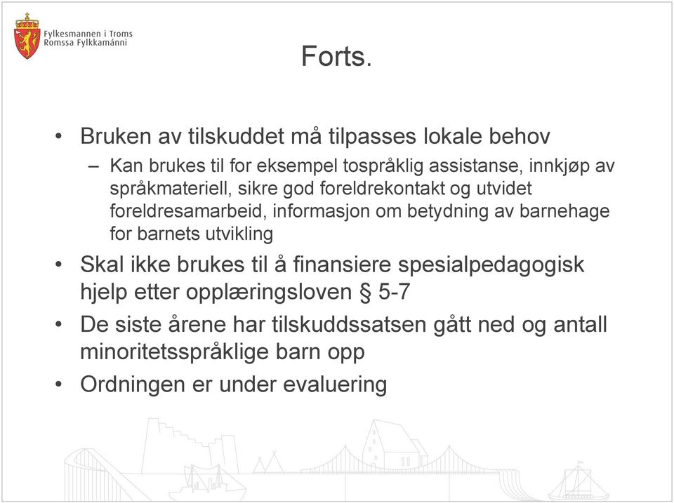 språkmateriell, sikre god foreldrekontakt og utvidet foreldresamarbeid, informasjon om betydning av barnehage