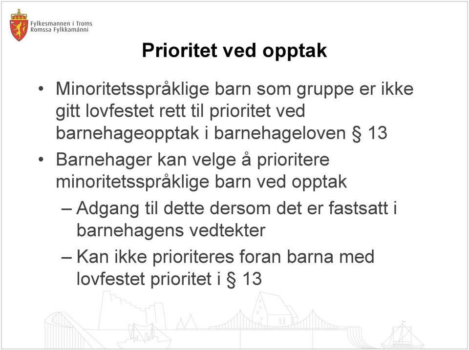 prioritere minoritetsspråklige barn ved opptak Adgang til dette dersom det er